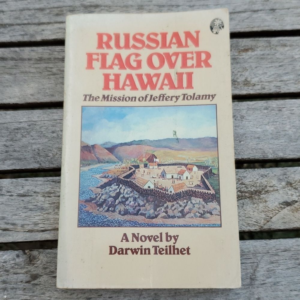 Russian Flag Over Hawaii The Mission of Jeffery Tolamy by Darwin Teilhet 1986
